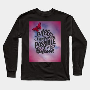 All Things Are Possible If You Believe Long Sleeve T-Shirt